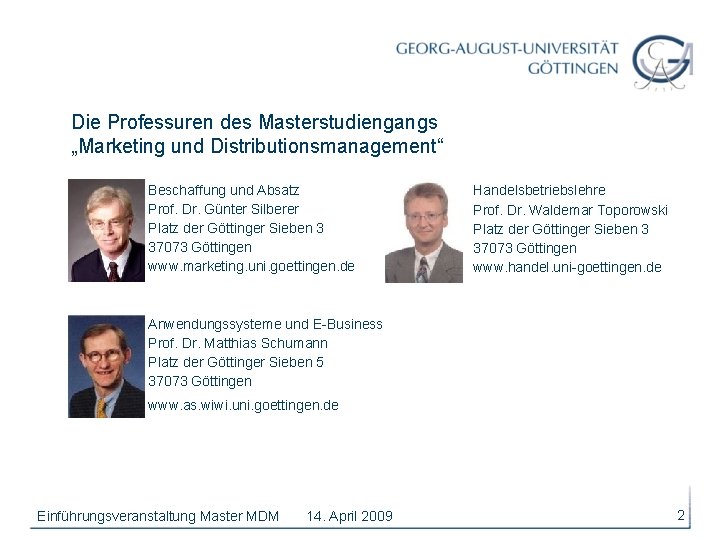 Die Professuren des Masterstudiengangs „Marketing und Distributionsmanagement“ Beschaffung und Absatz Prof. Dr. Günter Silberer