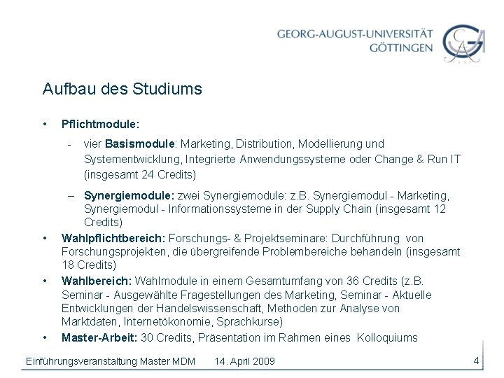 Aufbau des Studiums • Pflichtmodule: - • • • vier Basismodule: Marketing, Distribution, Modellierung