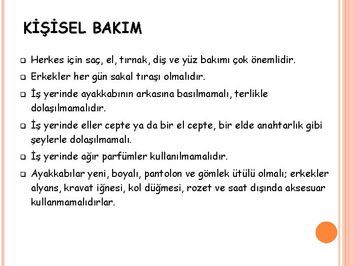 KİŞİSEL BAKIM q Herkes için saç, el, tırnak, diş ve yüz bakımı çok önemlidir.