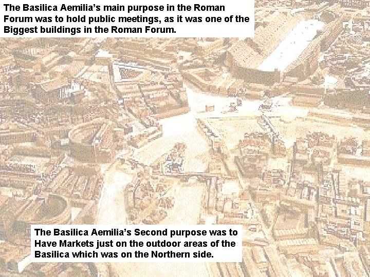 The Basilica Aemilia’s main purpose in the Roman Forum was to hold public meetings,