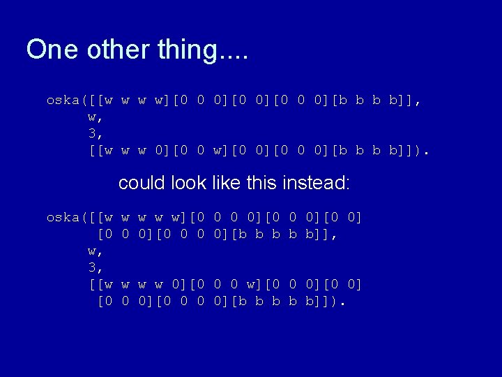 One other thing. . oska([[w w w w][0 0 0][0 0 0][b b b