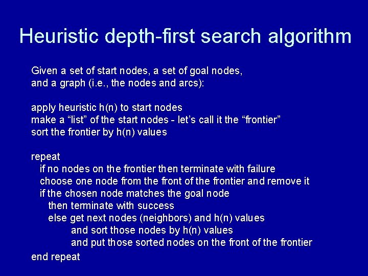 Heuristic depth-first search algorithm Given a set of start nodes, a set of goal