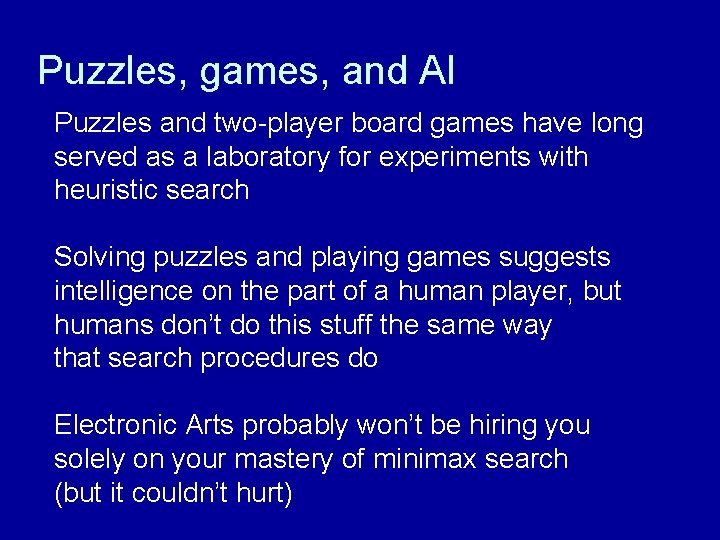 Puzzles, games, and AI Puzzles and two-player board games have long served as a