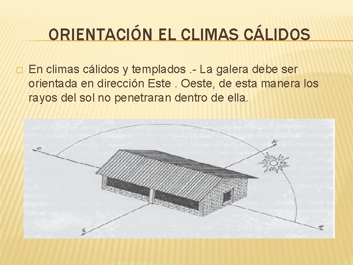 ORIENTACIÓN EL CLIMAS CÁLIDOS � En climas cálidos y templados. - La galera debe