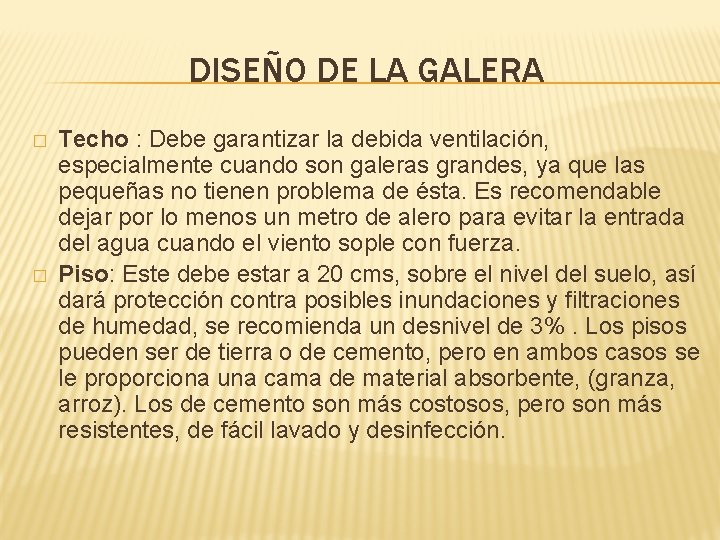 DISEÑO DE LA GALERA � � Techo : Debe garantizar la debida ventilación, especialmente