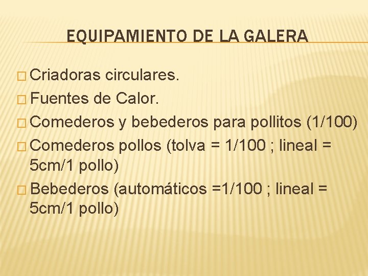 EQUIPAMIENTO DE LA GALERA � Criadoras circulares. � Fuentes de Calor. � Comederos y
