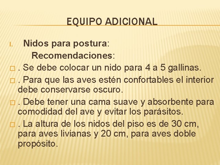 EQUIPO ADICIONAL Nidos para postura: Recomendaciones: �. Se debe colocar un nido para 4