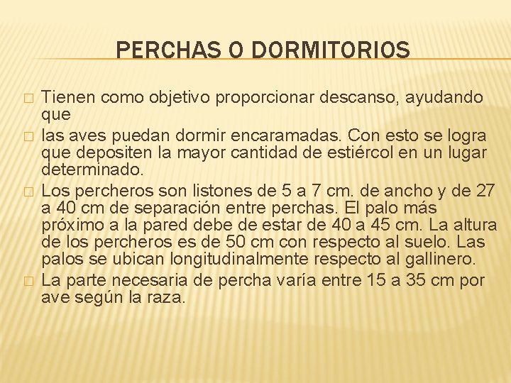 PERCHAS O DORMITORIOS � � Tienen como objetivo proporcionar descanso, ayudando que las aves