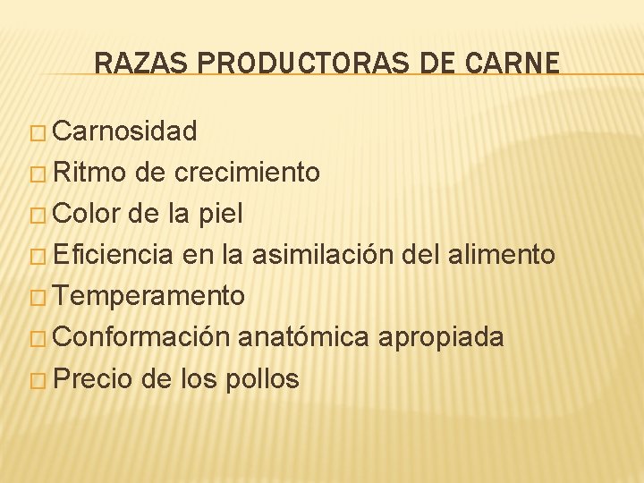 RAZAS PRODUCTORAS DE CARNE � Carnosidad � Ritmo de crecimiento � Color de la
