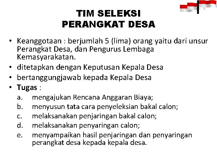 TIM SELEKSI PERANGKAT DESA • Keanggotaan : berjumlah 5 (lima) orang yaitu dari unsur