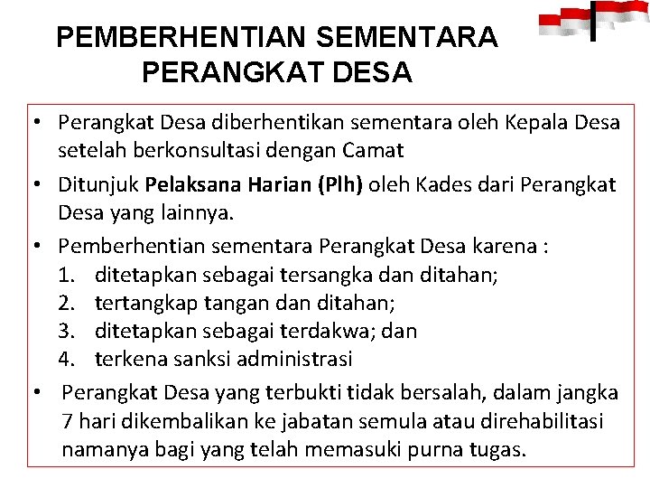 PEMBERHENTIAN SEMENTARA PERANGKAT DESA • Perangkat Desa diberhentikan sementara oleh Kepala Desa setelah berkonsultasi