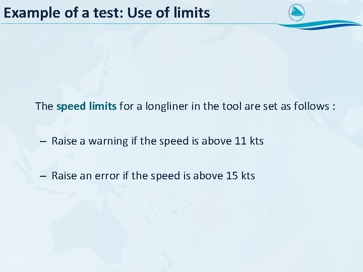 Example of a test: Use of limits The speed limits for a longliner in