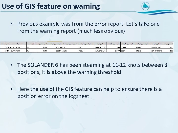 Use of GIS feature on warning • Previous example was from the error report.