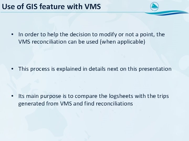 Use of GIS feature with VMS • In order to help the decision to