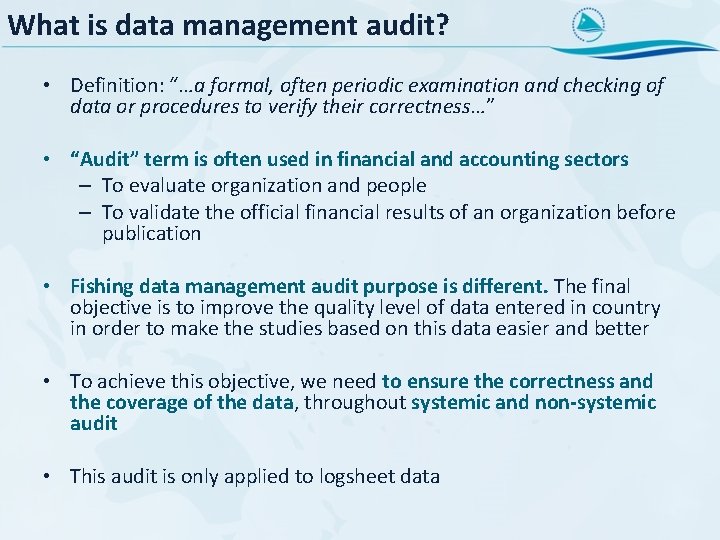 What is data management audit? • Definition: “…a formal, often periodic examination and checking