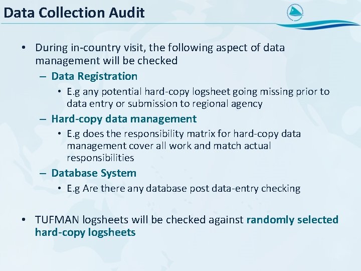 Data Collection Audit • During in-country visit, the following aspect of data management will