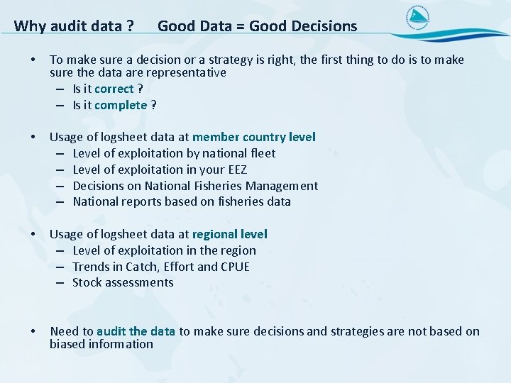 Why audit data ? Good Data = Good Decisions • To make sure a