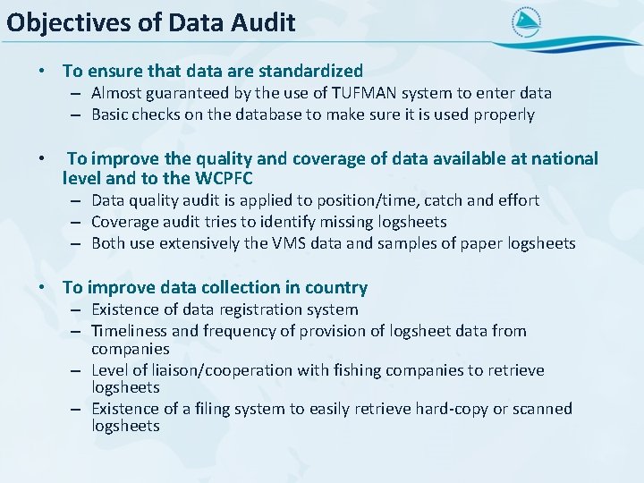 Objectives of Data Audit • To ensure that data are standardized – Almost guaranteed