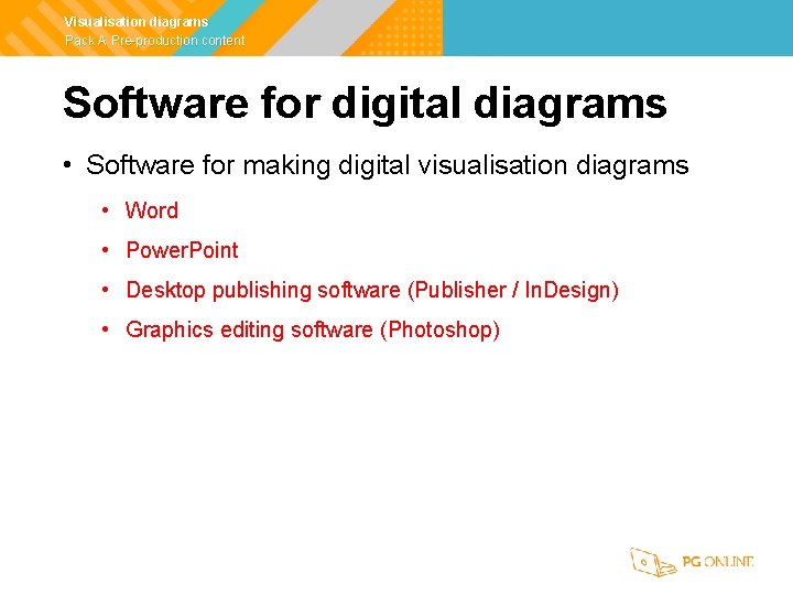 Visualisation diagrams Pack A Pre-production content Software for digital diagrams • Software for making