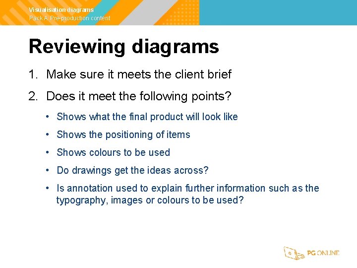 Visualisation diagrams Pack A Pre-production content Reviewing diagrams 1. Make sure it meets the