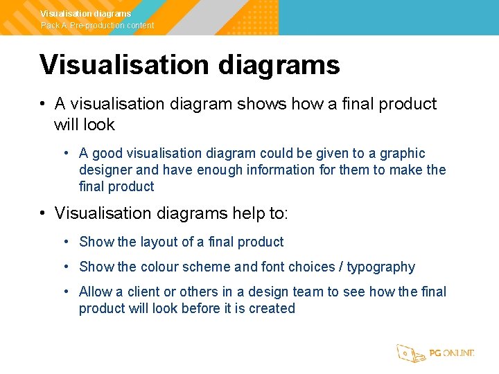 Visualisation diagrams Pack A Pre-production content Visualisation diagrams • A visualisation diagram shows how