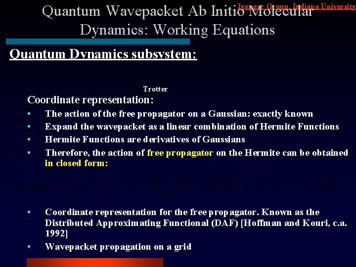 Group, Indiana University Quantum Wavepacket Ab Initio. Iyengar Molecular Dynamics: Working Equations Quantum Dynamics