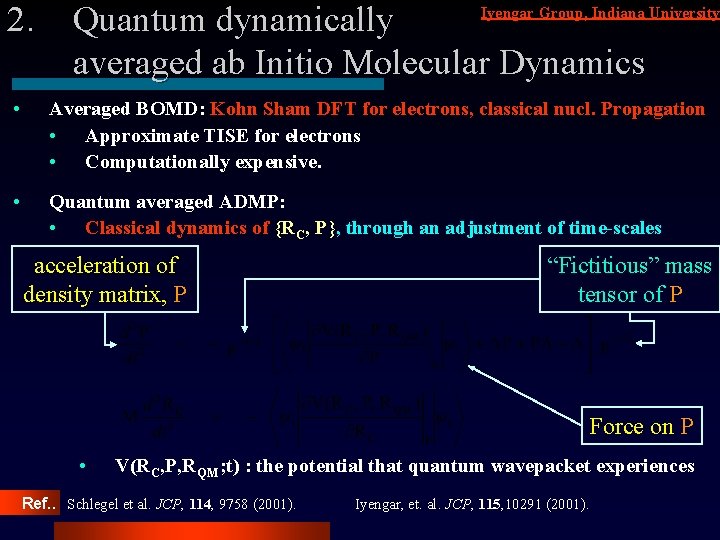 2. Iyengar Group, Indiana University Quantum dynamically averaged ab Initio Molecular Dynamics • Averaged
