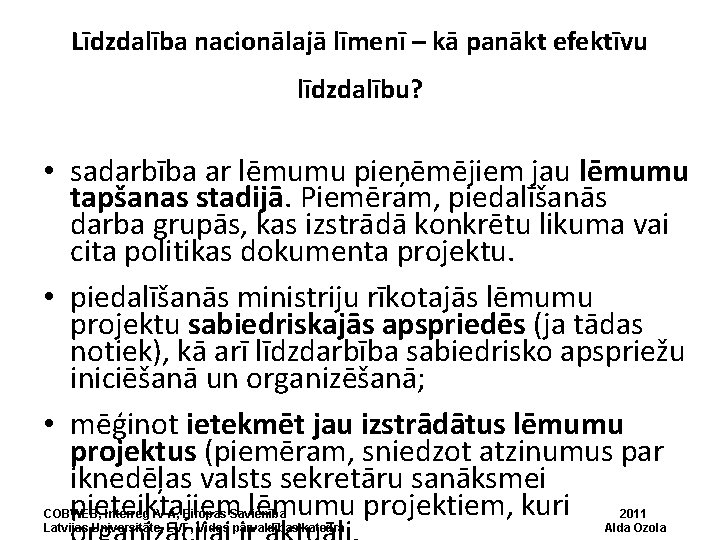 Līdzdalība nacionālajā līmenī – kā panākt efektīvu līdzdalību? • sadarbība ar lēmumu pieņēmējiem jau