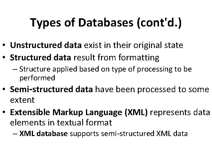 Types of Databases (cont'd. ) • Unstructured data exist in their original state •
