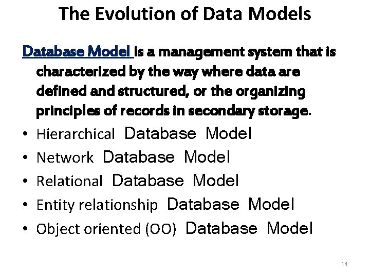 The Evolution of Data Models Database Model is a management system that is characterized