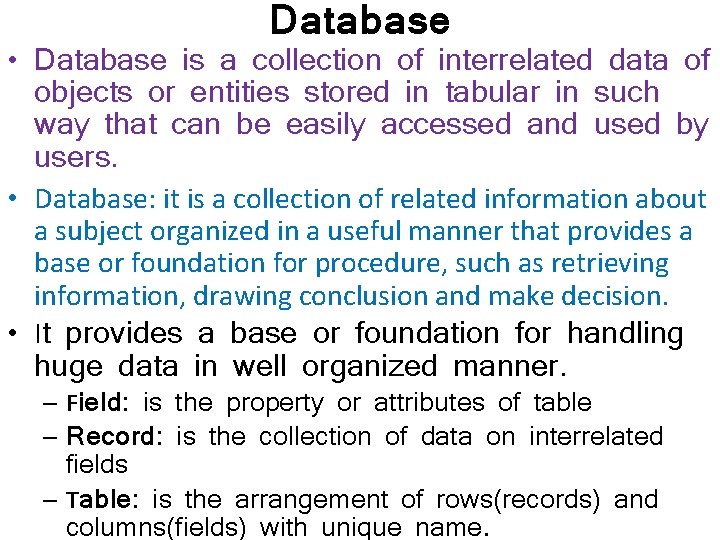 Database • Database is a collection of interrelated data of objects or entities stored