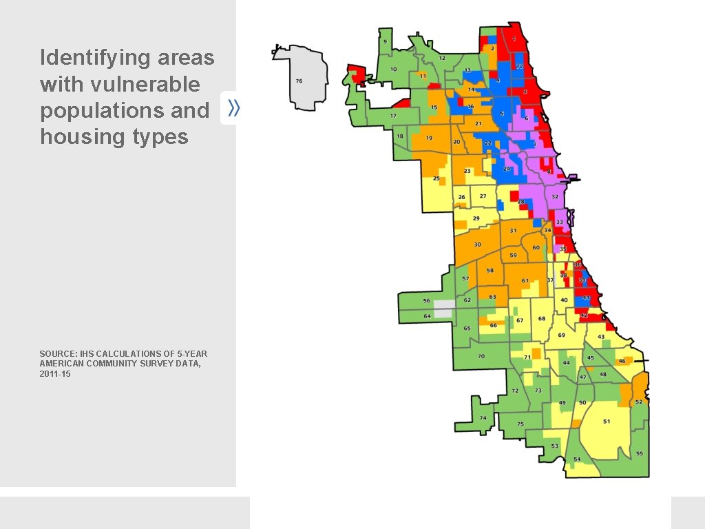 Identifying areas with vulnerable populations and housing types SOURCE: IHS CALCULATIONS OF 5 -YEAR