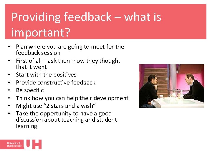 Providing feedback – what is important? • Plan where you are going to meet