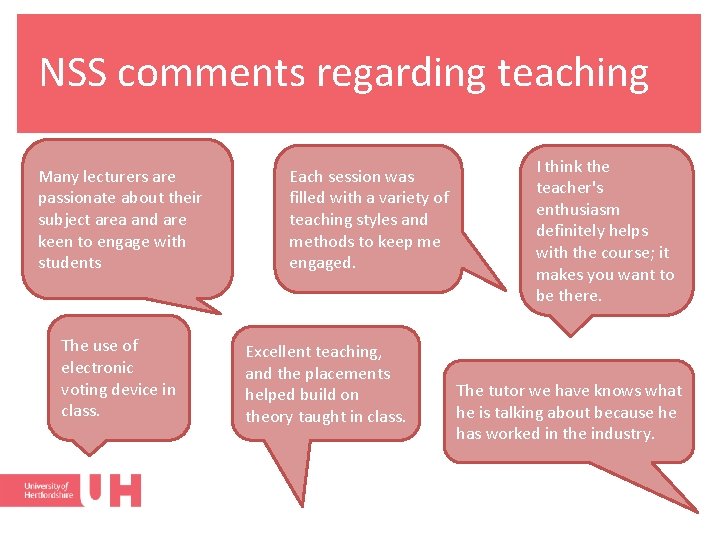 NSS comments regarding teaching Many lecturers are passionate about their subject area and are