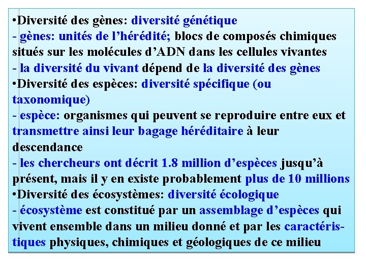  • Diversité des gènes: diversité génétique - gènes: unités de l’hérédité; blocs de