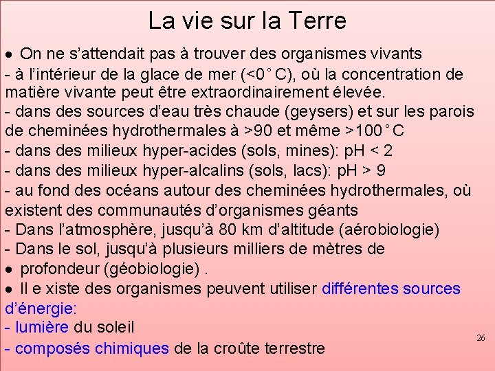 La vie sur la Terre · On ne s’attendait pas à trouver des organismes