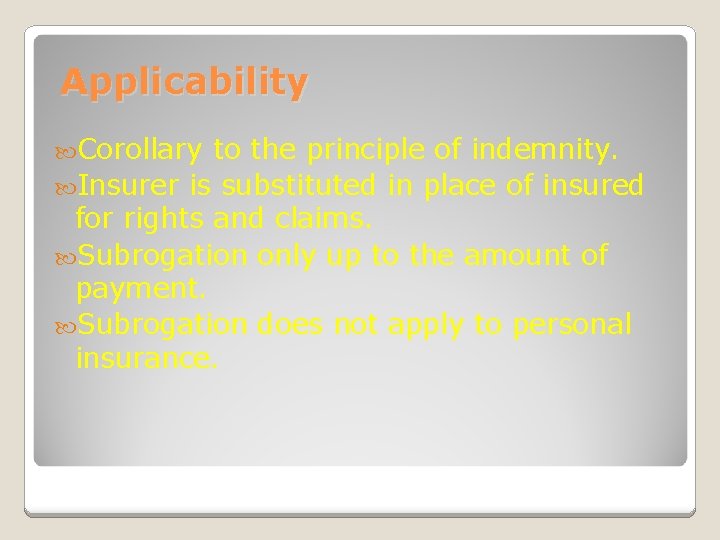 Applicability Corollary to the principle of indemnity. Insurer is substituted in place of insured