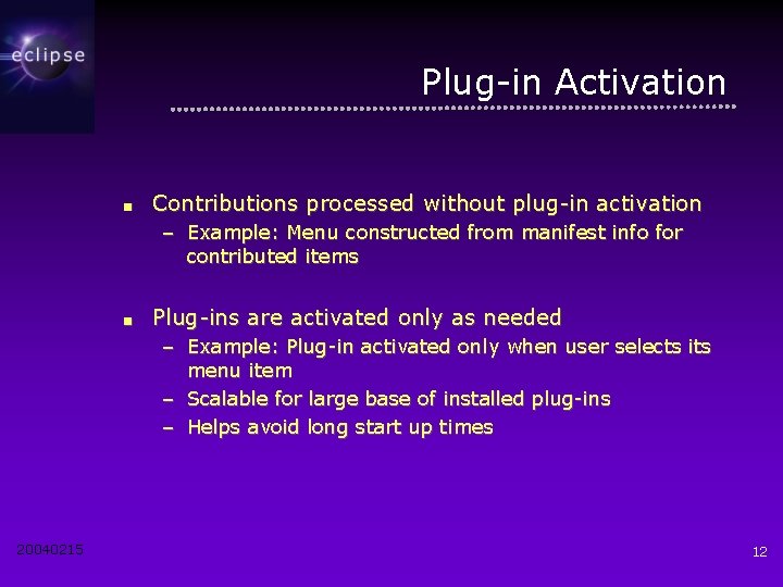 Plug-in Activation ■ Contributions processed without plug-in activation – Example: Menu constructed from manifest