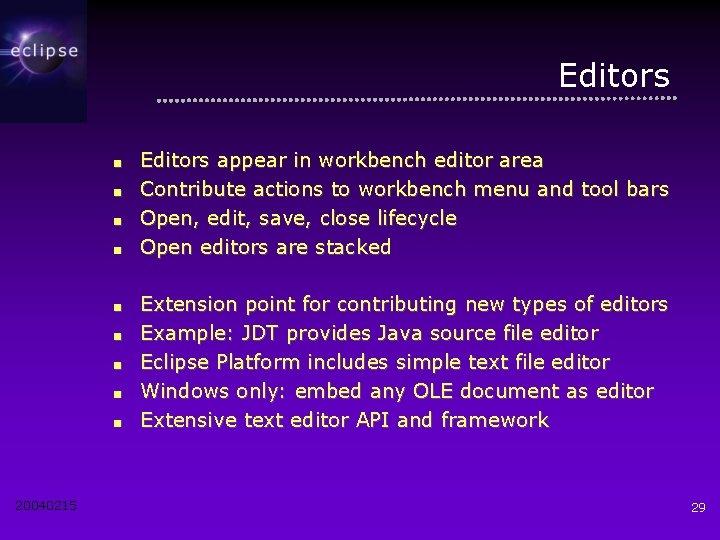 Editors ■ ■ ■ ■ ■ 20040215 Editors appear in workbench editor area Contribute