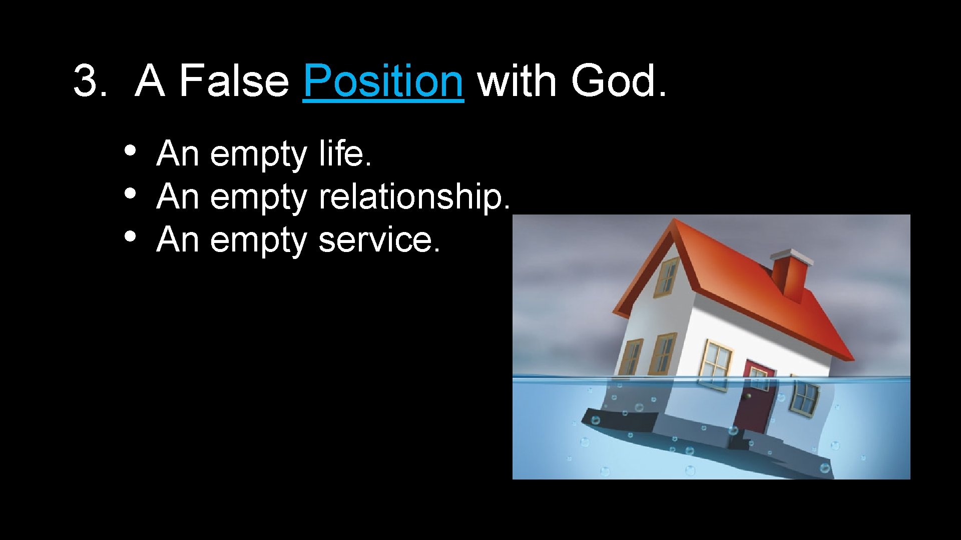 3. A False Position with God. • • • An empty life. An empty