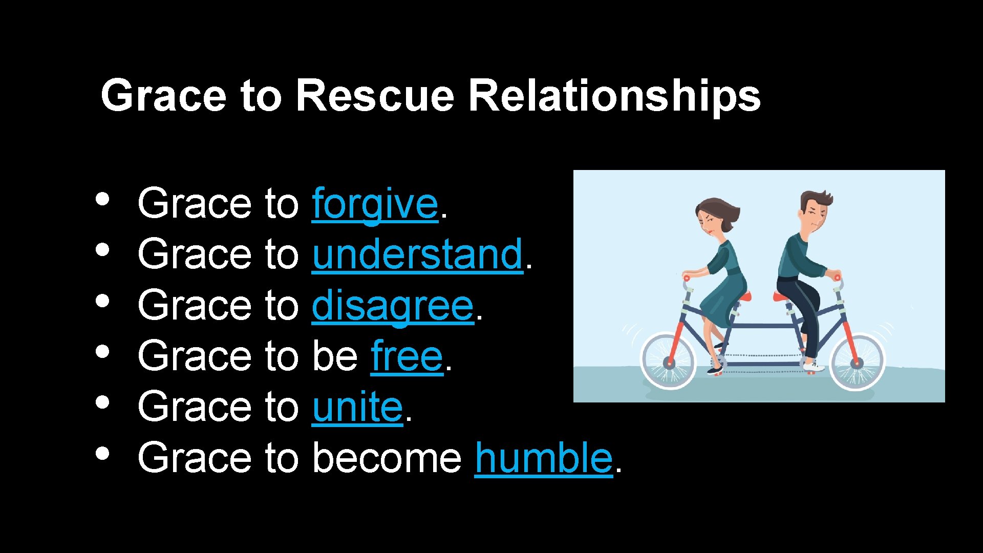 Grace to Rescue Relationships • • • Grace to forgive. Grace to understand. Grace