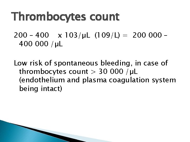 Thrombocytes count 200 – 400 x 103/µL (109/L) = 200 000 – 400 000