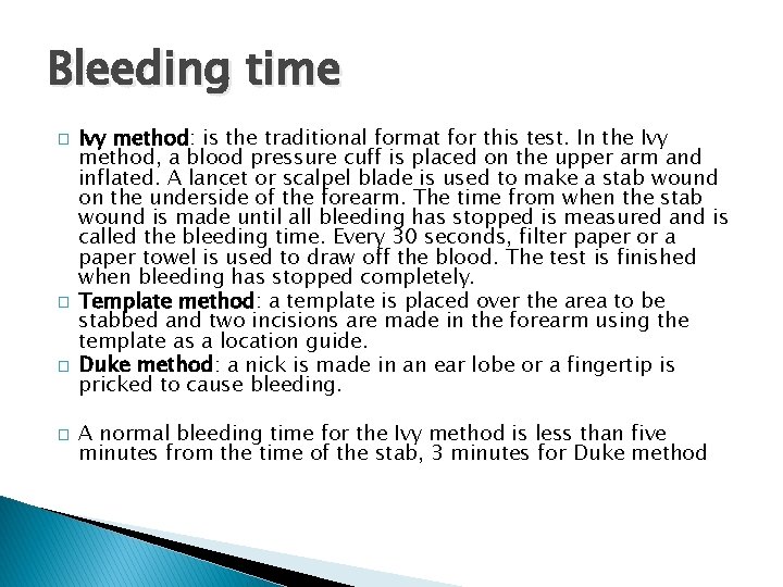 Bleeding time � � Ivy method: is the traditional format for this test. In