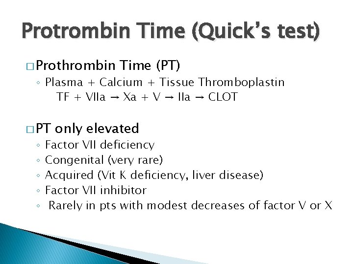 Protrombin Time (Quick’s test) � Prothrombin Time (PT) ◦ Plasma + Calcium + Tissue