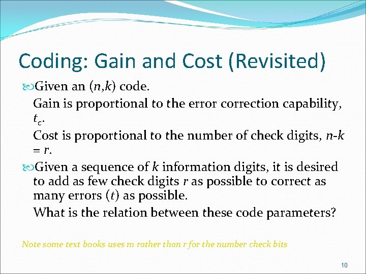 Coding: Gain and Cost (Revisited) Given an (n, k) code. Gain is proportional to Coding: Gain and Cost (Revisited) Given an (n, k) code. Gain is proportional to