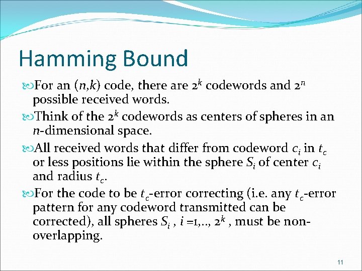 Hamming Bound For an (n, k) code, there are 2 k codewords and 2 Hamming Bound For an (n, k) code, there are 2 k codewords and 2