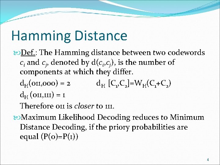 Hamming Distance Def. : The Hamming distance between two codewords ci and cj, denoted Hamming Distance Def. : The Hamming distance between two codewords ci and cj, denoted
