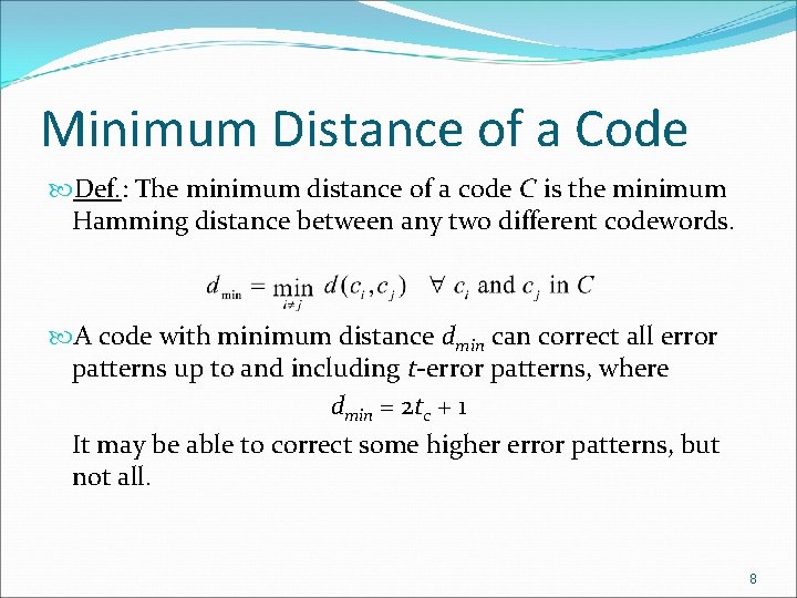 Minimum Distance of a Code Def. : The minimum distance of a code C Minimum Distance of a Code Def. : The minimum distance of a code C