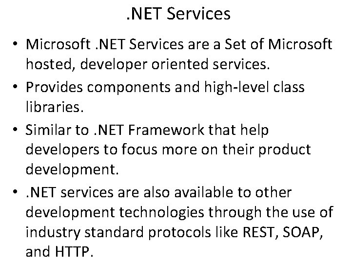 . NET Services • Microsoft. NET Services are a Set of Microsoft hosted, developer