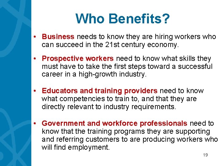 Who Benefits? • Business needs to know they are hiring workers who can succeed